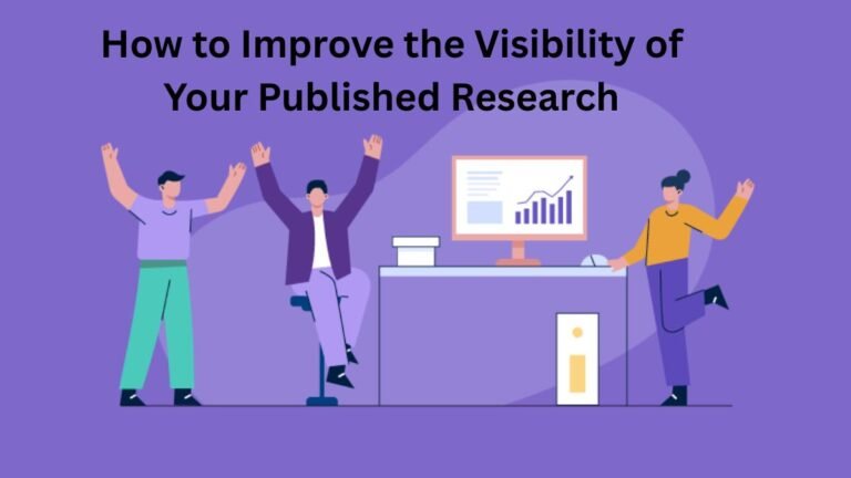 How to Improve the Visibility of Your Published Research