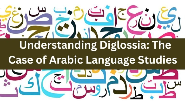 Understanding Diglossia: The Case of Arabic Language Studies