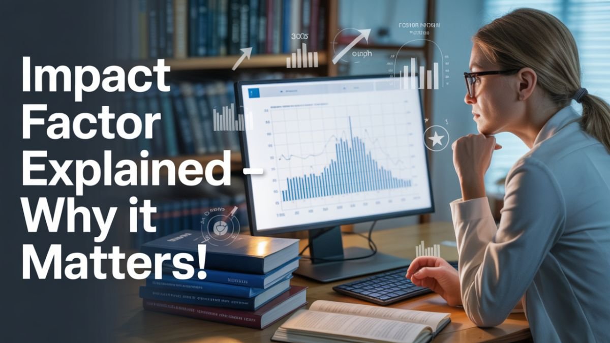 What Is Impact Factor and Why It Matters for Researchers