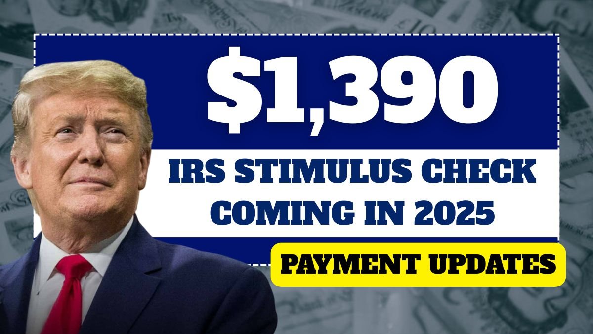 $1,390 IRS Stimulus Check Coming in 2025