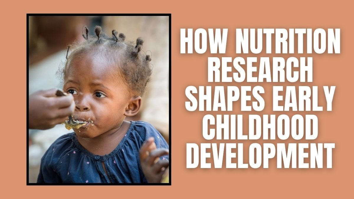 How Nutrition Research Shapes Early Childhood Development
