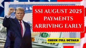 SSI August 2025 Payment Dates – Early Deposit and Major Updates Explained
