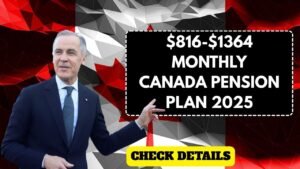 $816-$1364 Monthly Canada Pension Plan 2025: Why is it Matter?