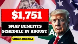 $1,751 SNAP Benefits In August 2025 – Complete Schedule And Who Qualifies